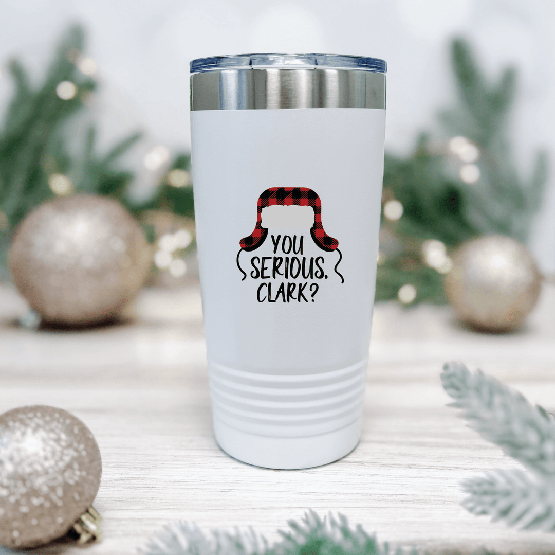 You Serious Clark Christmas Tumbler - Barn Street Designs