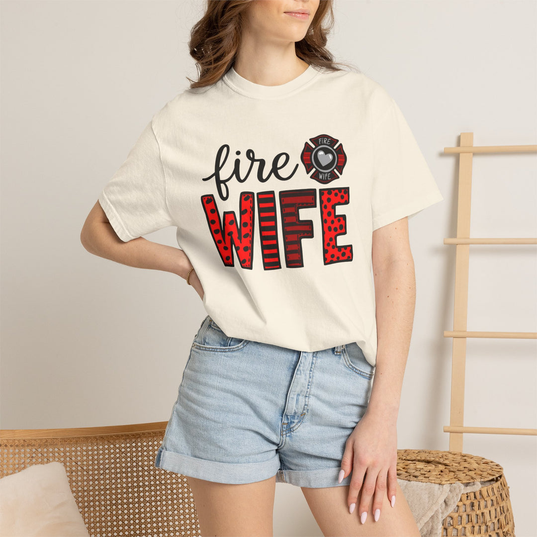 Fire Wife T-Shirt - Firefighter Wife Garment-Dyed Tee