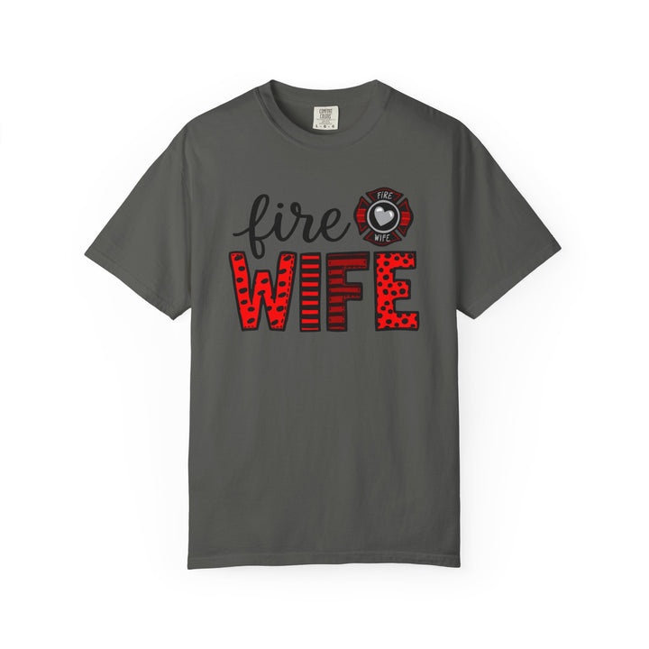 Fire Wife T-Shirt - Firefighter Wife Garment-Dyed Tee