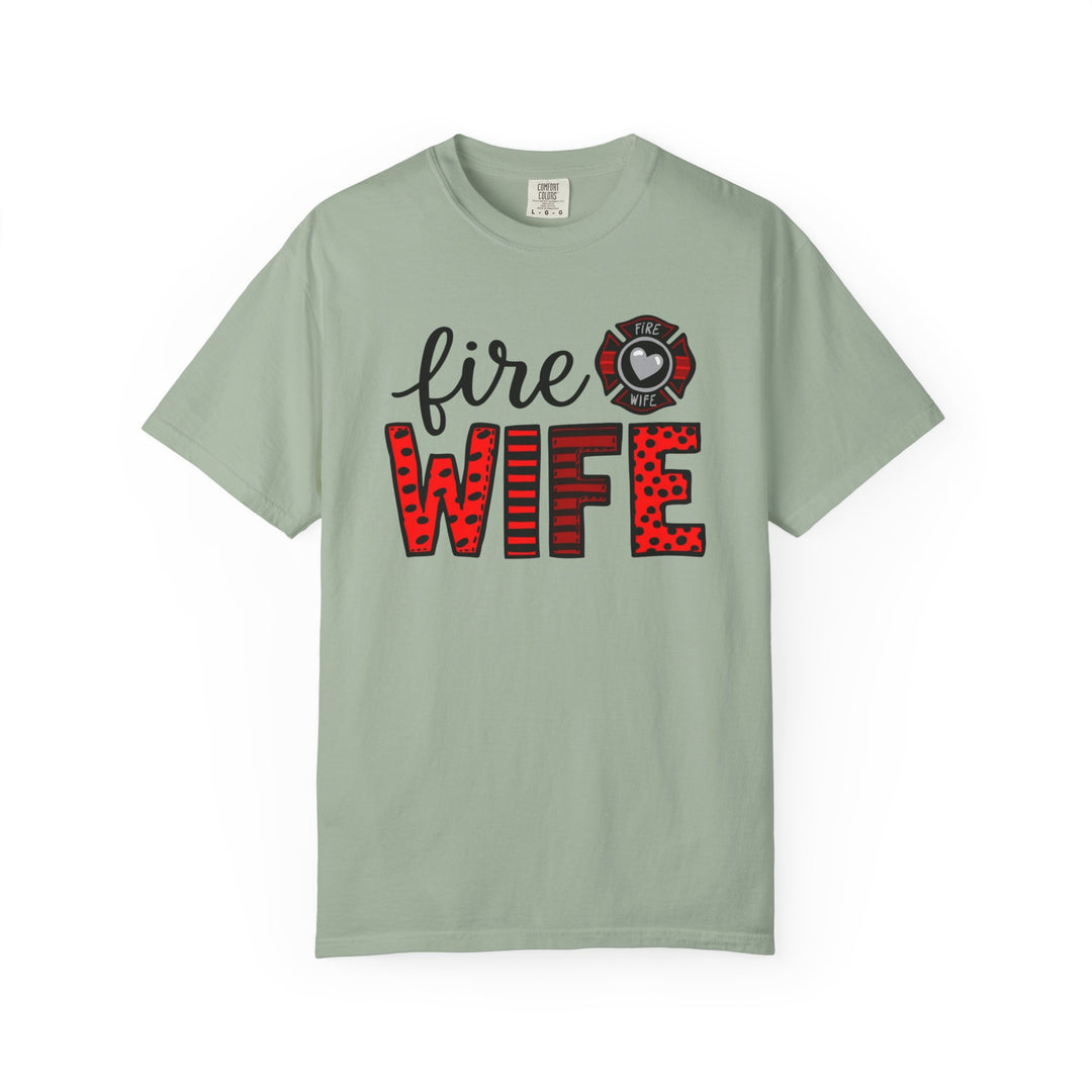 Fire Wife T-Shirt - Firefighter Wife Garment-Dyed Tee
