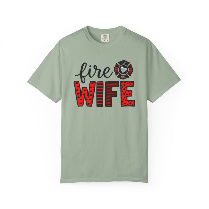 Fire Wife T-Shirt - Firefighter Wife Garment-Dyed Tee