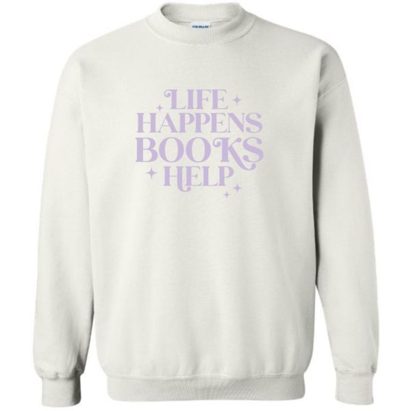 Life Happens, Books Help Sweatshirt