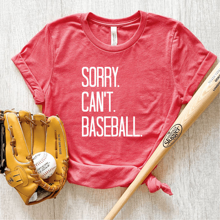 Sorry. Can't. Baseball T-Shirt