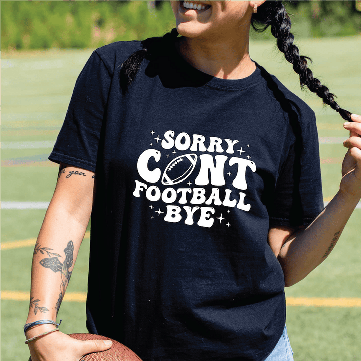 Sorry Can't Football Bye T-Shirt